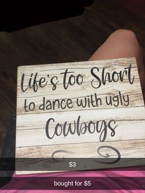 Rustic White Wood Sign - "Life's Too Short to Dance with Ugly Cowboys"
